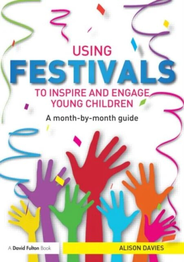 Using Festivals to Inspire and Engage Young Children av Alison Davies