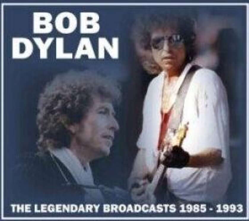 Bob Dylan - The Legendary Broadcasts 1985-1993