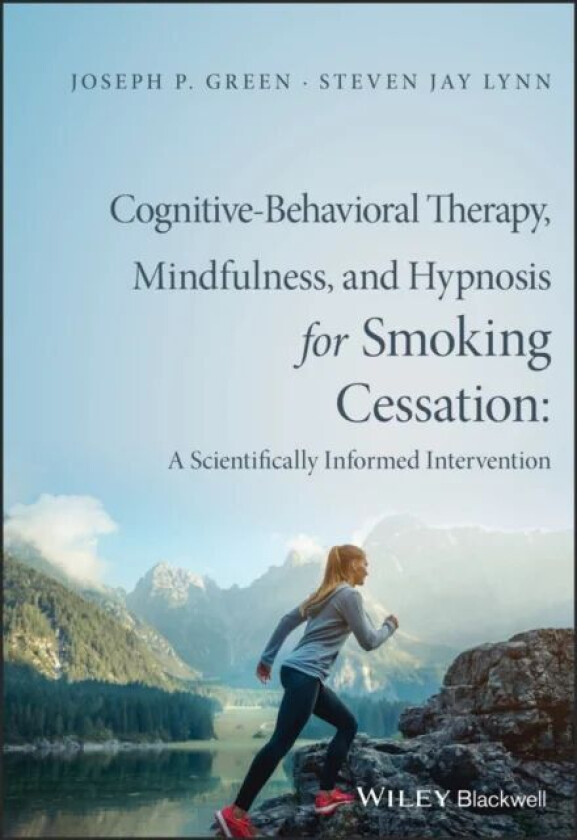 Cognitive-Behavioral Therapy, Mindfulness, and Hypnosis for Smoking Cessation av Joseph P. Green, Steven Jay (Binghamton University USA) Lynn