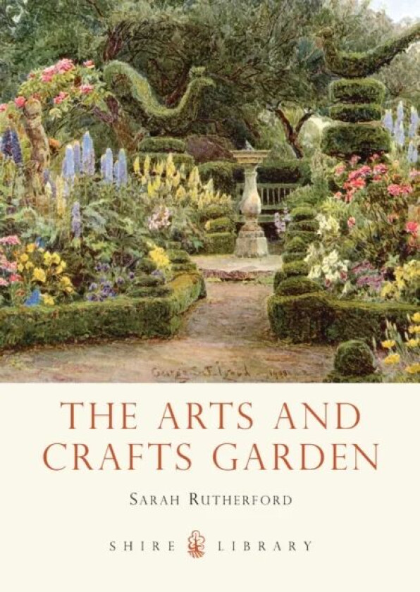 The Arts and Crafts Garden av Sarah Rutherford