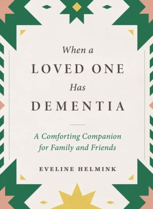 When a Loved One Has Dementia av Eveline Helmink