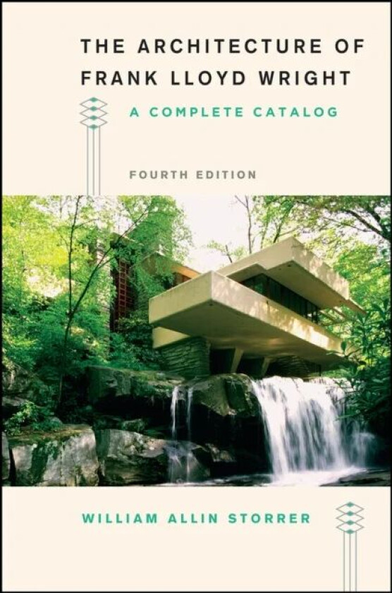 The Architecture of Frank Lloyd Wright, Fourth Edition av William Allin Storrer