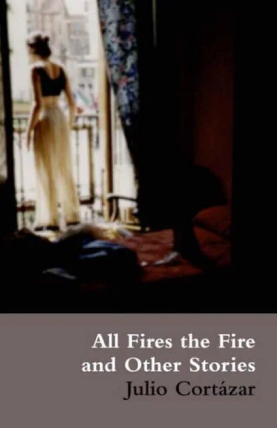 All Fires the Fire av Julio Cortazar