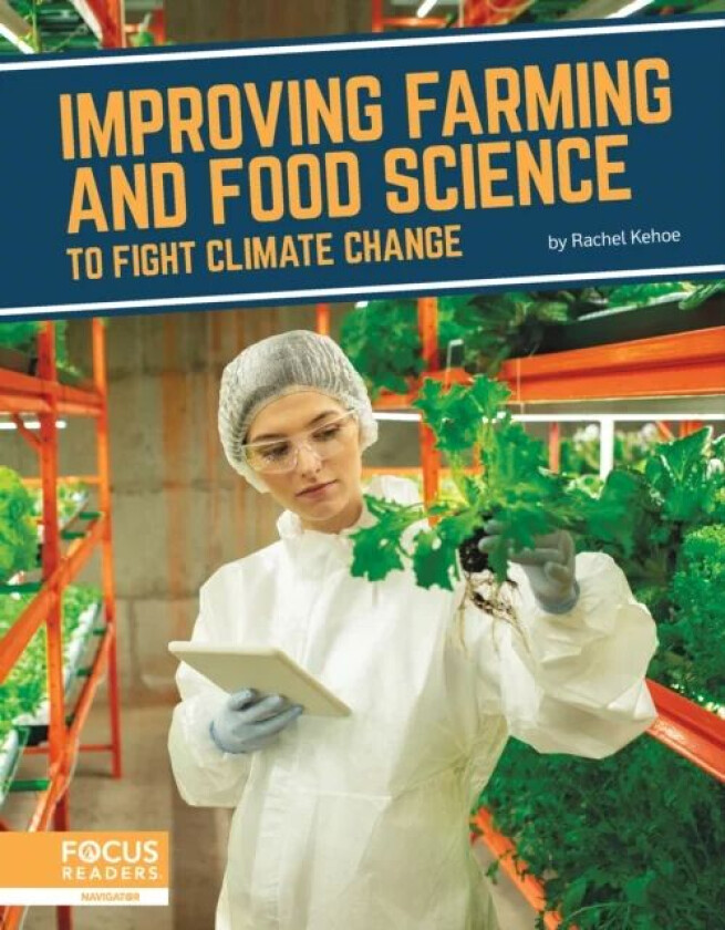 Fighting Climate Change With Science: Improving Farming and Food Science to Fight Climate Change av Rachel Kehoe