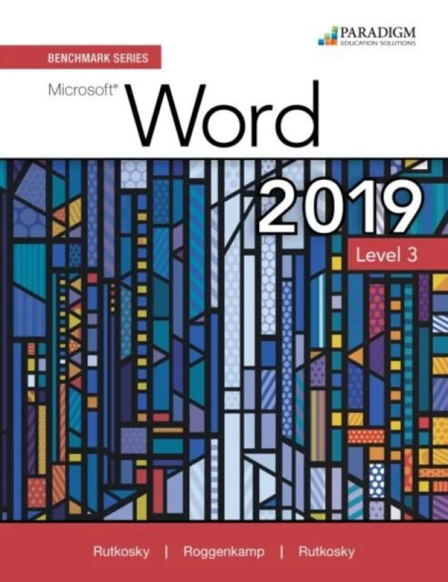 Benchmark Series: Microsoft Word 2019 Level 3 av Nita Rutkosky, Denise Seguin, Audrey Roggenkamp, Ian Rutkosky