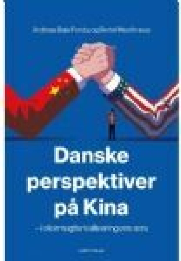Danske perspektiver på Kina Andreas Bøje Forsby og Bertel Heurlin (red.) Språk: Dansk