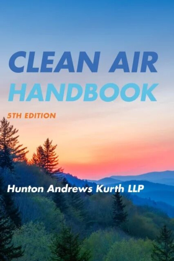 Clean Air Handbook av Hunton Andrews Kurth LLP