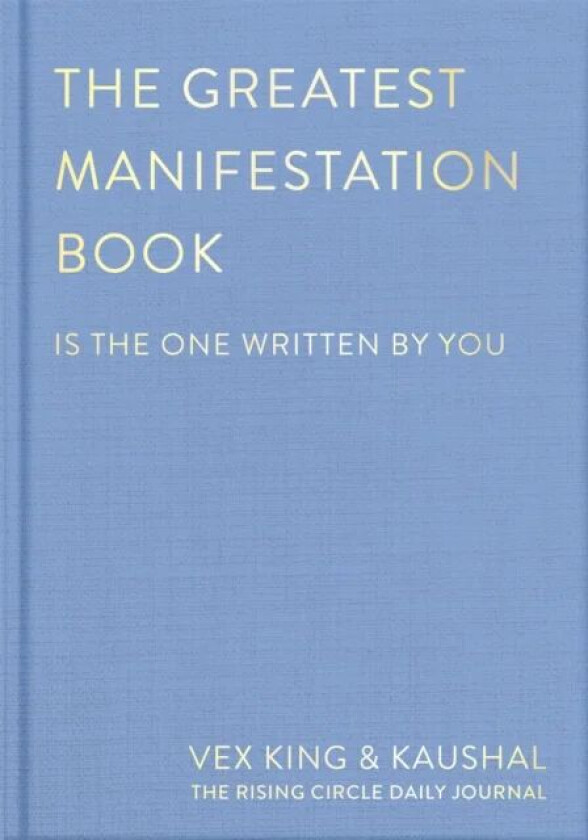 The Greatest Manifestation Book (is the one written by you) av Vex King, Kaushal, The Rising Circle