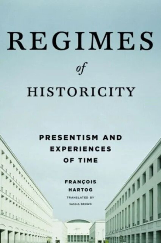 Regimes of Historicity av Francois Hartog