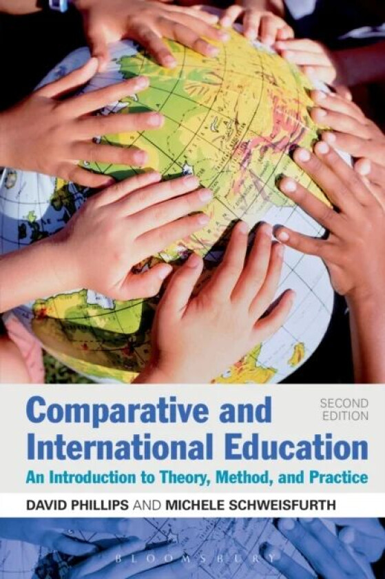 Comparative and International Education av Professor David Phillips, Dr Michele Schweisfurth