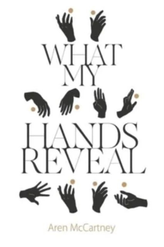 What My Hands Reveal av Aren McCartney
