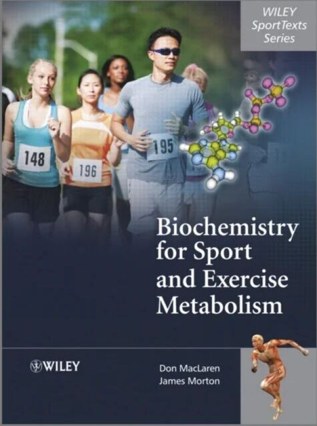Biochemistry for Sport and Exercise Metabolism av Donald (Liverpool John Moores University UK) MacLaren, James (Liverpool JMU) Morton