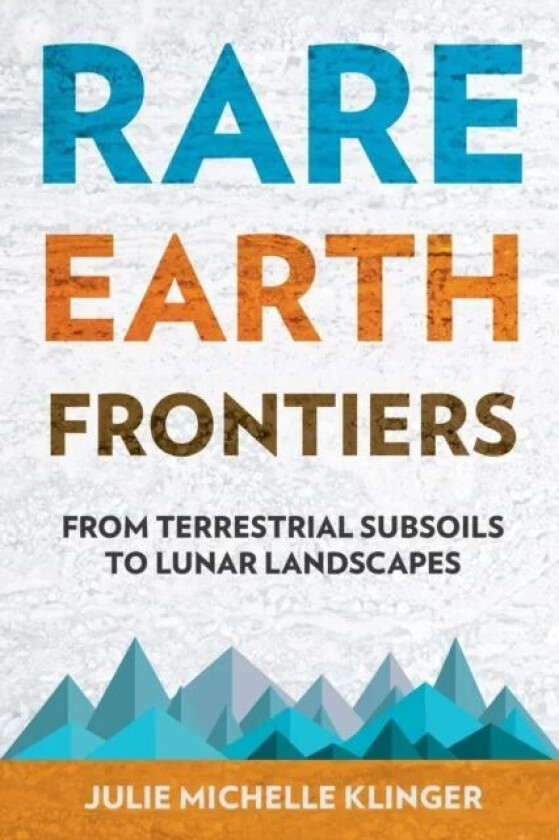 Rare Earth Frontiers av Julie Michelle Klinger