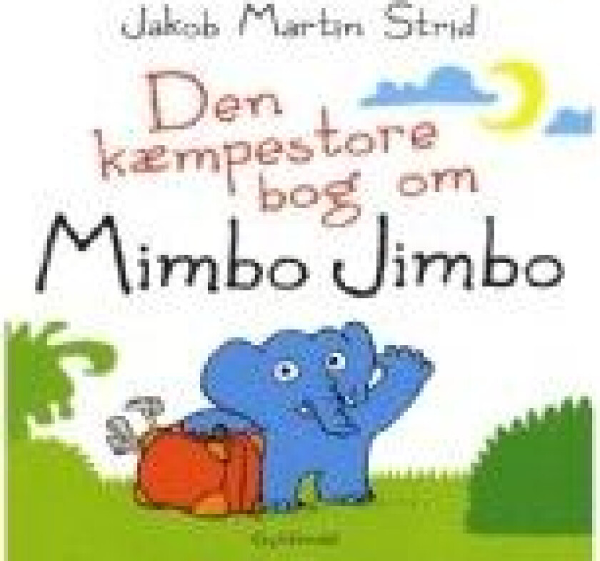 Den kæmpestore bog om Mimbo Jimbo Jakob Martin Strid Språk: Dansk