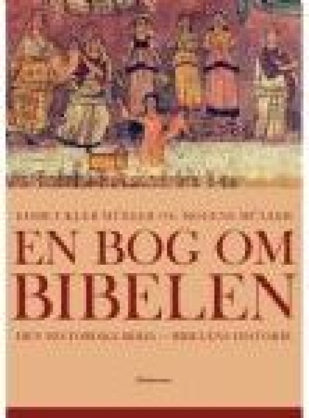 En bog om Bibelen Lisbeth Kjær Müller og Mogens Müller Språk: Dansk