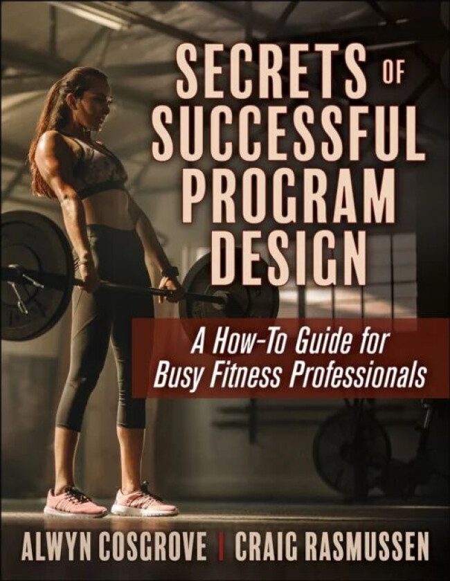 Secrets of Successful Program Design av Alwyn Cosgrove, Craig Rasmussen