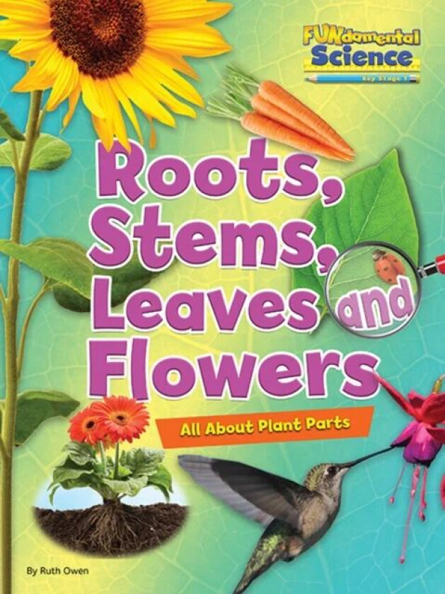 Roots, Stems, Leaves and Flowers av Ruth Owen
