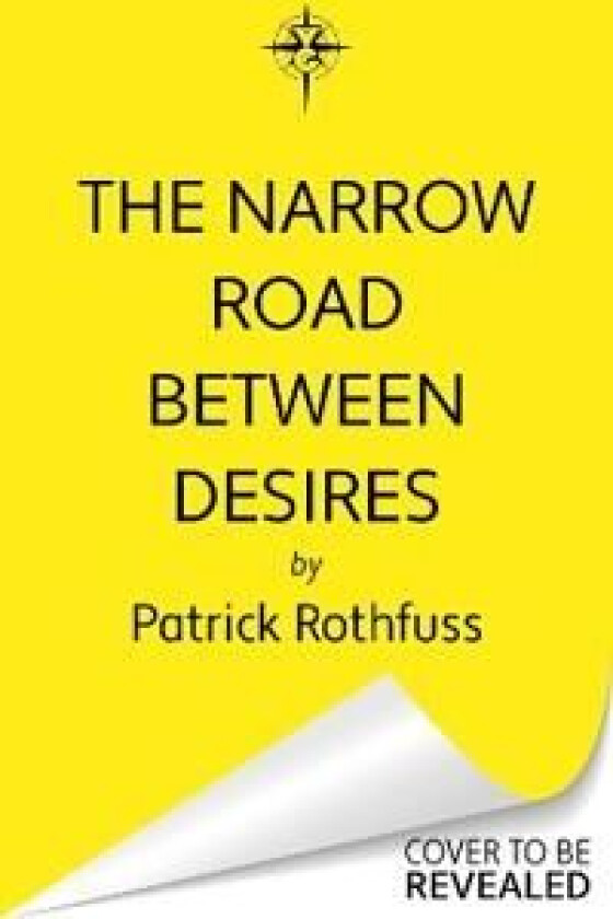 The Narrow Road Between Desires av Patrick Rothfuss