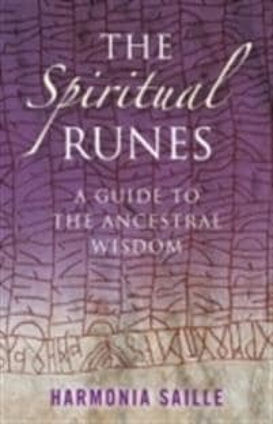 Spiritual Runes, The ¿ A Guide to the Ancestral Wisdom av Harmonia Saille