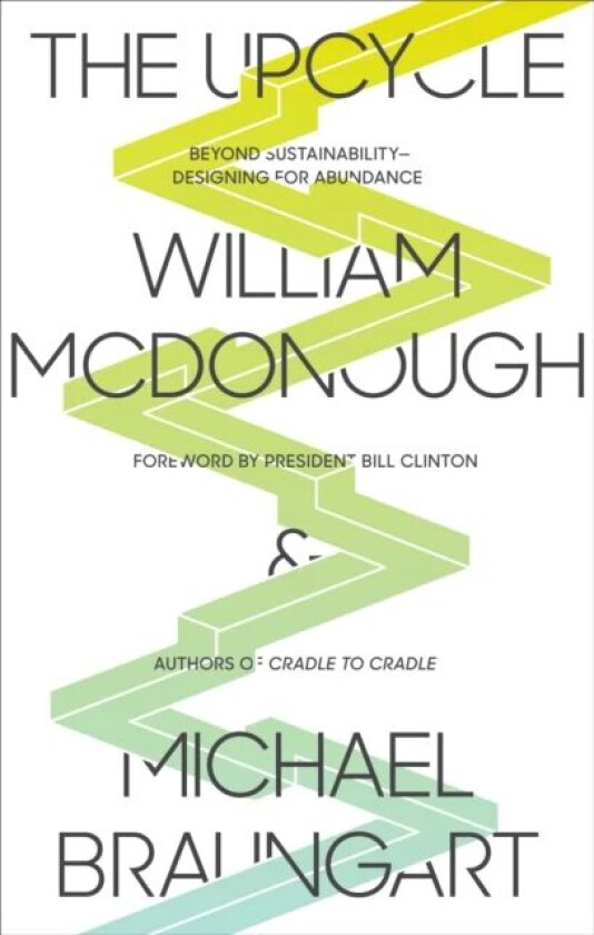 The Upcycle av William McDonough, Michael Braungart