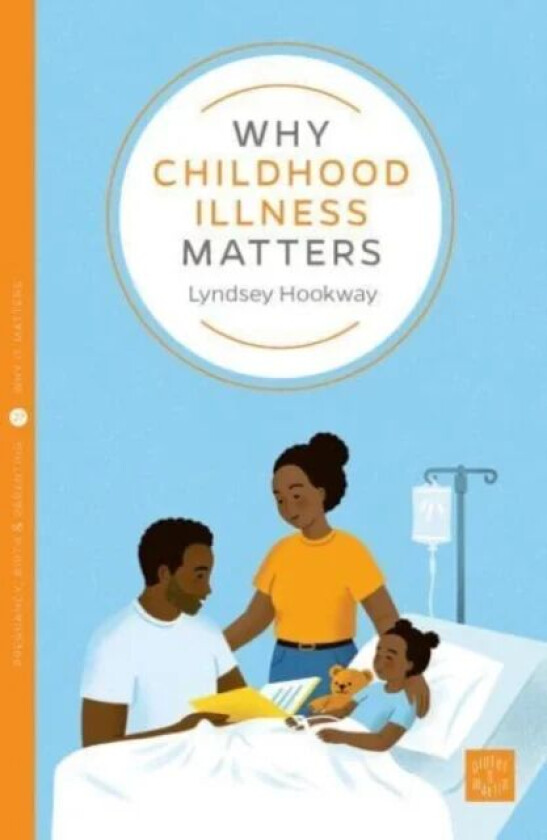 Why Childhood Illness Matters av Lyndsey Hookway