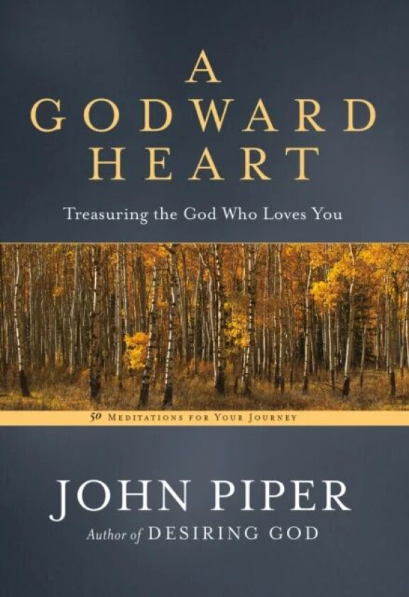 A Godward Heart av John Piper