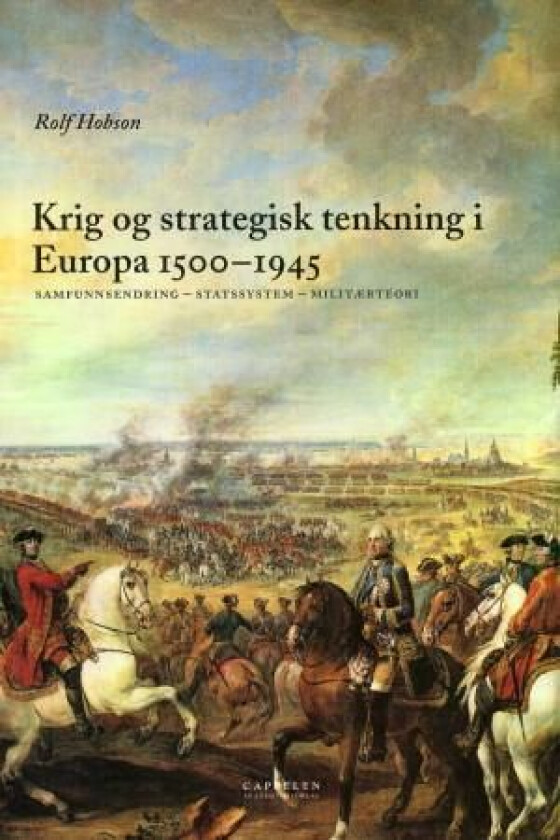 Krig og strategisk tenkning i Europa 1500-1945 av Rolf Hobson