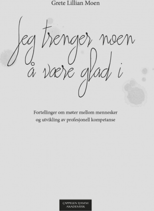 Jeg trenger noen å være glad i av Grete Lillian Moen