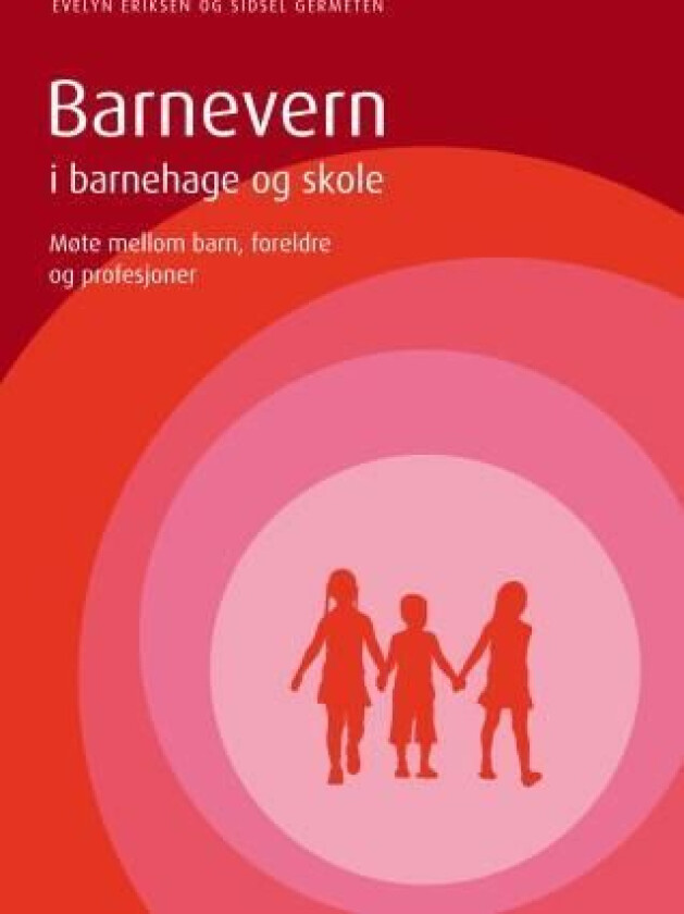 Barnevern i barnehage og skole av Evelyn Eriksen, Sidsel Germeten