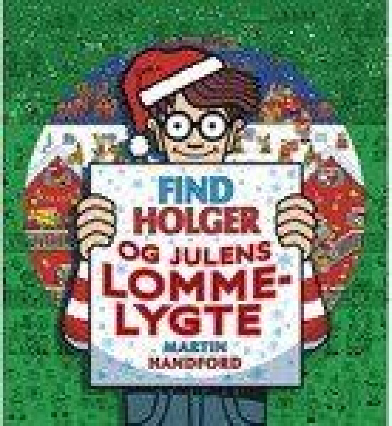 Find Holger - og julens lommelygte Martin Handford Språk: Dansk