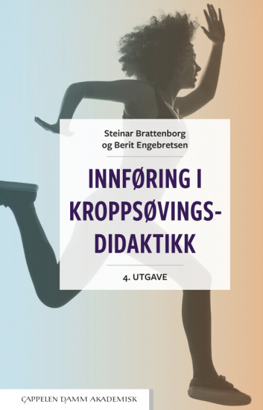 Innføring i kroppsøvingsdidaktikk av Steinar Brattenborg, Berit Engebretsen
