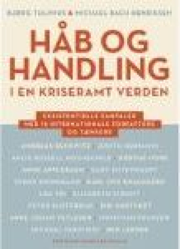 Håb og handling i en kriseramt verden Bjørg Tulinius og Michael Bach Henriksen Språk: Dansk