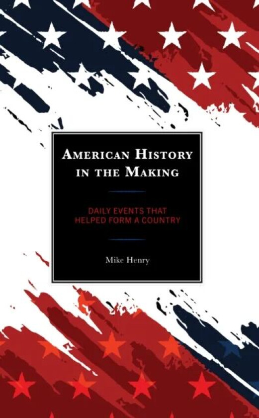 American History in the Making av Mike Henry