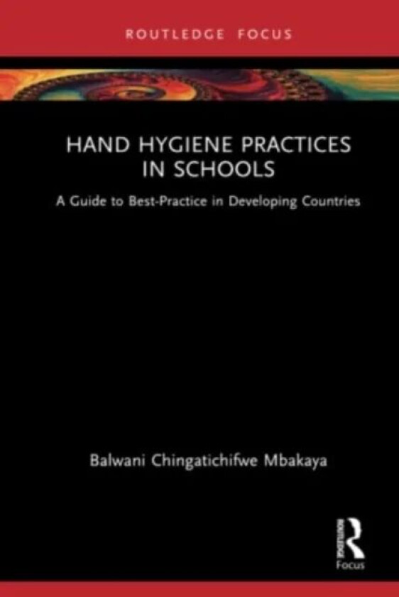 Hand Hygiene Practices in Schools av Balwani Chingatichifwe Mbakaya