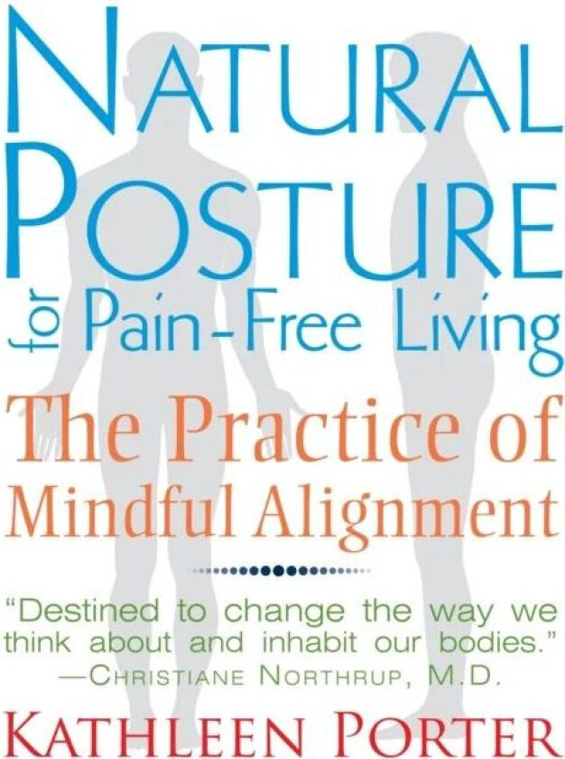 Natural Posture for Pain-Free Living av Kathleen (Kathleen Porter) Porter