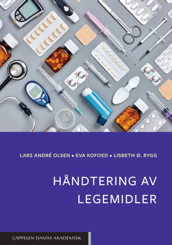 Håndtering av legemidler av Eva Kofoed, Lars André Olsen, Lisbeth Ø. Rygg