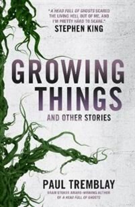 Growing Things and Other Stories av Paul Tremblay