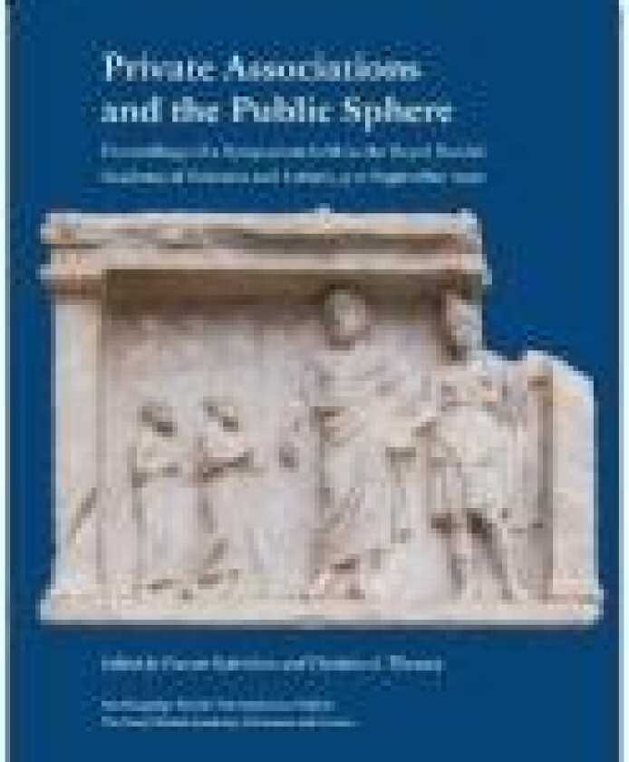 Private Associations and the Public Sphere   red. Vincent Gabrielsen Christian A. Thomsen   Språk: Dansk