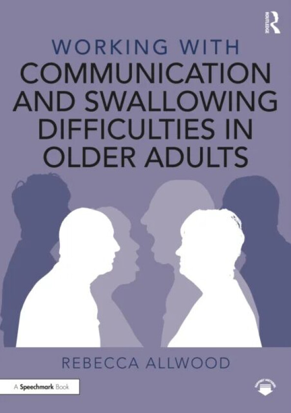 Working with Communication and Swallowing Difficulties in Older Adults av Rebecca Allwood