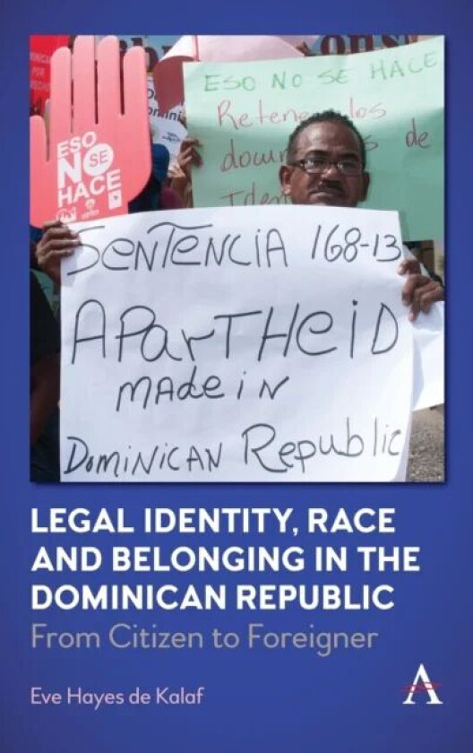 Legal Identity, Race and Belonging in the Dominican Republic av Eve Hayes de Kalaf