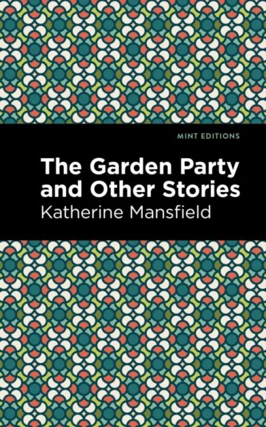 The Garden Party and Other Stories av Katherine Mansfield