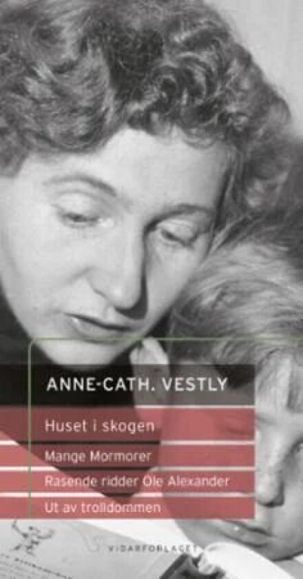 Rasende ridder Ole Aleksander ; Mange mormorer ; Huset i skogen ; Ut av trolldommen av Anne-Cath. Vestly