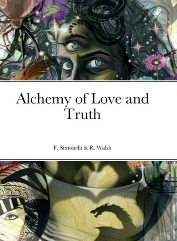 Alchemy of Love and Truth av Francesca Simonelli, Renee Walsh