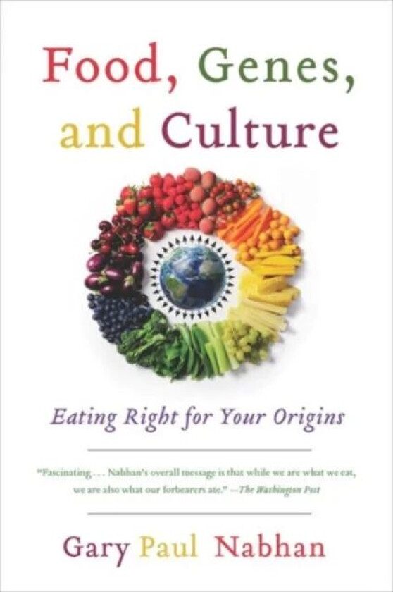 Food, Genes, and Culture av Gary Paul Nabhan