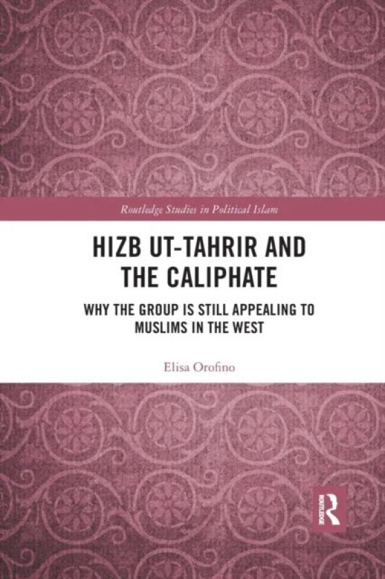 Hizb ut-Tahrir and the Caliphate av Elisa Orofino