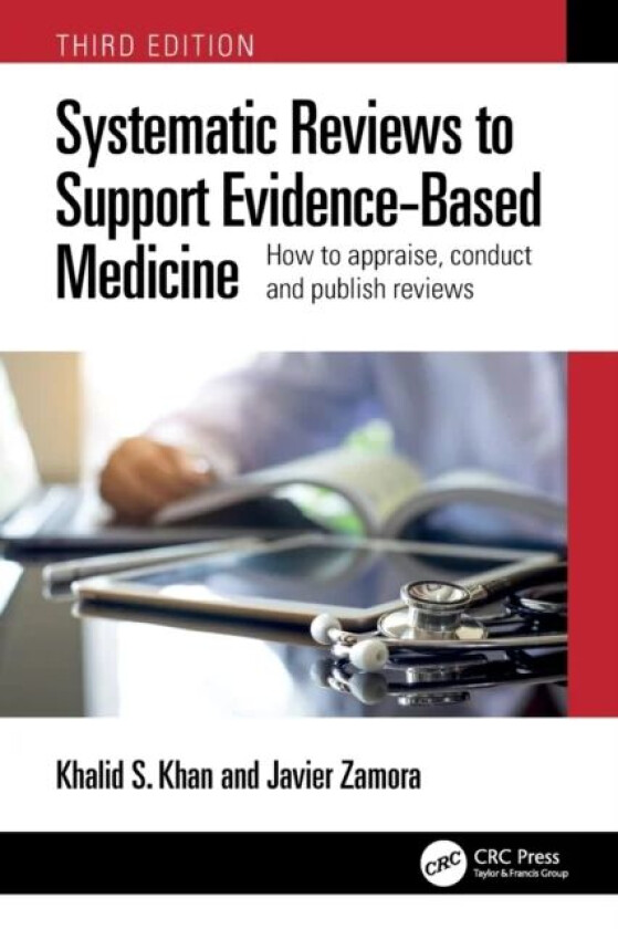 Systematic Reviews to Support Evidence-Based Medicine av Khalid Saeed Khan, Javier Zamora