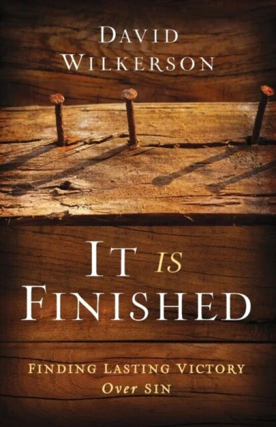It Is Finished - Finding Lasting Victory Over Sin av David Wilkerson, Gary Wilkerson