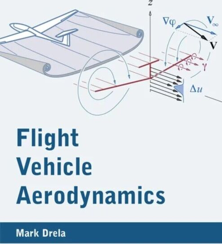 Flight Vehicle Aerodynamics av Mark (Massachusetts Institute of Technology) Drela