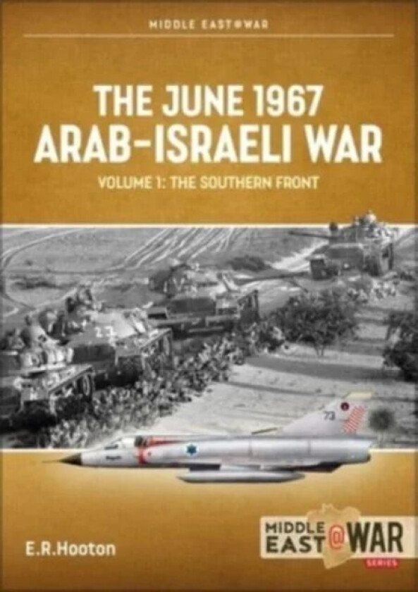 The June 1967 Arab-Israeli War Volume 1 av Tom Cooper