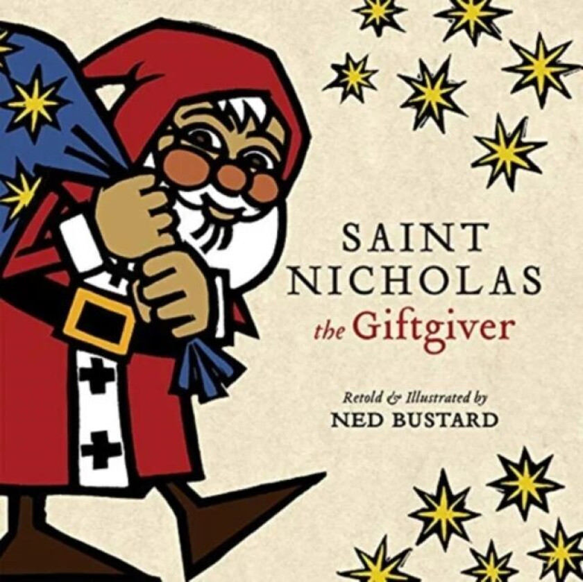 Saint Nicholas the Giftgiver ¿ The History and Legends of the Real Santa Claus av Ned Bustard